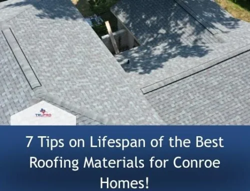 7 Tips on Lifespan of the Best Roofing Materials for Conroe Homes!