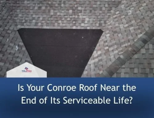 Is Your Conroe Roof Near the End of Its Serviceable Life?