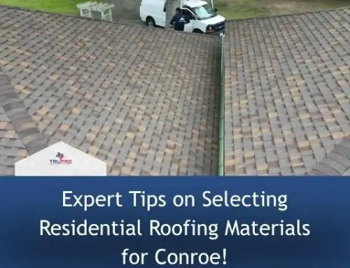 Expert Tips on Selecting Residential Roofing Materials for Conroe!