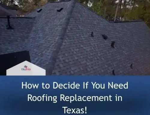 How to Decide If You Need Roofing Replacement in Texas!